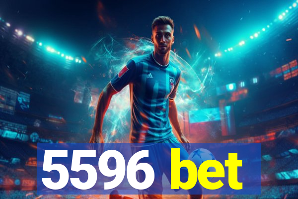 5596 bet